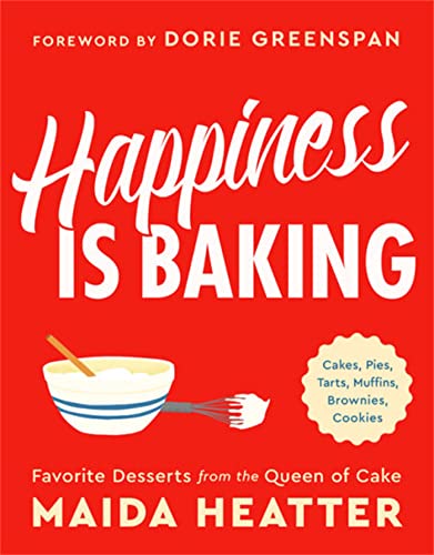 Happiness Is Baking: Cakes, Pies, Tarts, Muffins, Brownies, Cookies: Favorite Desserts from the Queen of Cake von LITTLE, BROWN