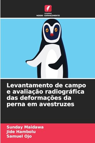 Levantamento de campo e avaliação radiográfica das deformações da perna em avestruzes Levantamento de campo e avaliação radiográfica das deformações da perna em avestruzes von Edições Nosso Conhecimento
