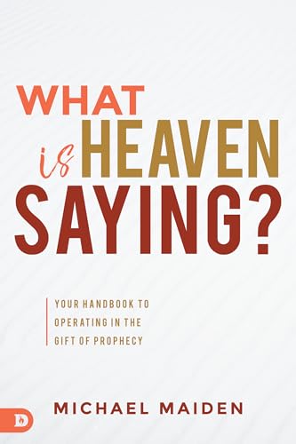 What is Heaven Saying?: Your Handbook to Operating in the Gift of Prophecy von Destiny Image