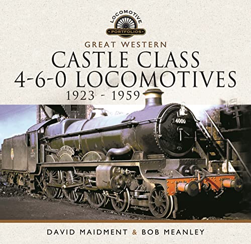 Great Western Castle Class 4-6-0 Locomotives 1923-1959 (Locomotive Portfolios)