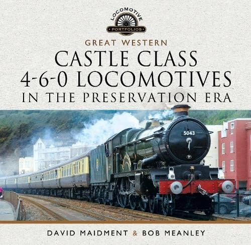 Great Western Castle Class 4-6-0 Locomotives in the Preservation Era (Locomotive Portfolios) von Pen & Sword Transport