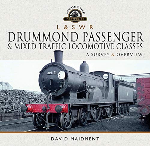 L & S W R Drummond Passenger and Mixed Traffic Locomotive Classes: A Survey and Overview: A Survey & Overview (Locomotive Portfolios)