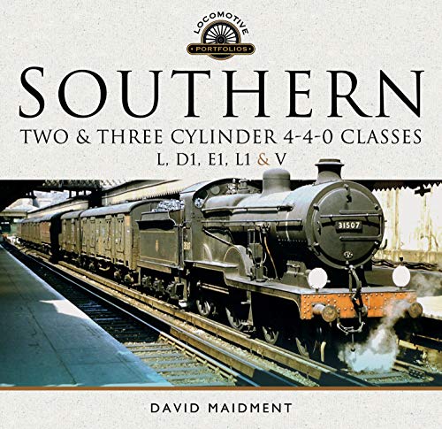 Southern Maunsell 4-4-0 Classes L, D1, E1, L1 and V (Locomotive Portfolios)