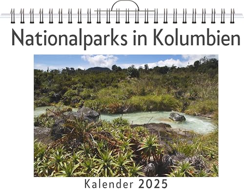 Nationalparks in Kolumbien - (Wandkalender 2025, Kalender DIN A4 quer, Monatskalender im Querformat mit Kalendarium, das perfekte Geschenk) von FlipFlop