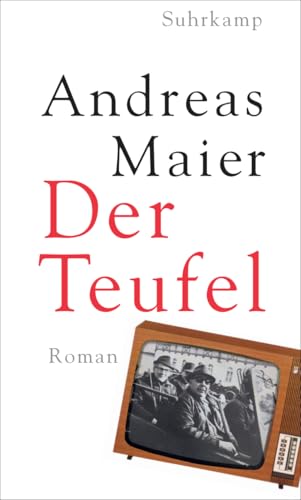 Der Teufel: Roman | Das Buch zum untergegangenen Leitmedium Fernsehen (Ortsumgehung) von Suhrkamp Verlag