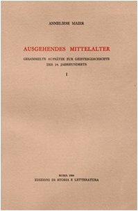 Ausgehendes Mittelalter. Gesammelte Aufsätze zur Geistesgeschichte des 14. Jahrhunderts (Vol. 1) (Storia e letteratura) von Edizioni di Storia e Letteratura