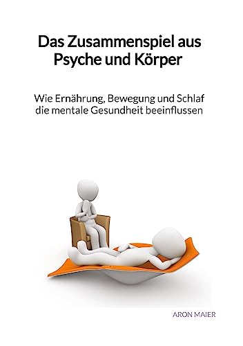 Das Zusammenspiel aus Psyche und Körper - Wie Ernährung, Bewegung und Schlaf die mentale Gesundheit beeinflussen: DE von Jaltas Books