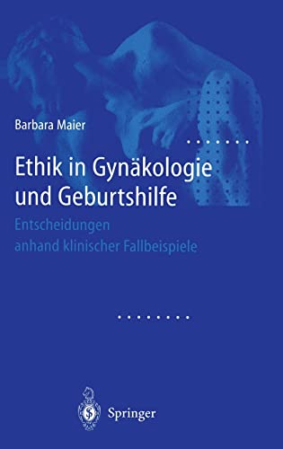 Ethik in Gynäkologie und Geburtshilfe: Entscheidungen anhand klinischer Fallbeispiele von Springer