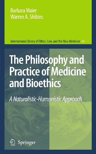 The Philosophy and Practice of Medicine and Bioethics: A Naturalistic-Humanistic Approach (International Library of Ethics, Law, and the New Medicine, 47, Band 47)