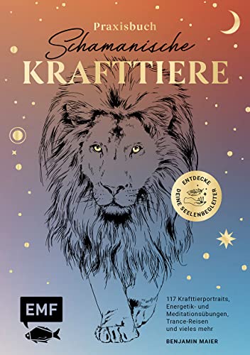 Praxisbuch Schamanische Krafttiere – Entdecke deine Seelenbegleiter: 117 Krafttierportraits, Energetik- und Meditationsübungen, Trance-Reisen und vieles mehr Praxisbuch Schamanische Krafttiere – Entdecke deine Seelenbegleiter: 117 Krafttierportraits, Energetik- und Meditationsübungen, Trance-Reisen und vieles mehr