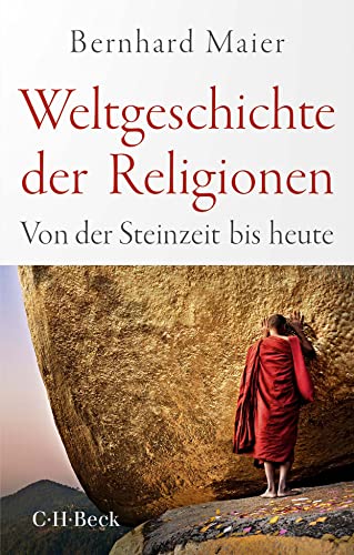 Weltgeschichte der Religionen: Von der Steinzeit bis heute (Beck Paperback) von C.H.Beck