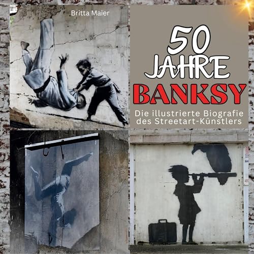 50 Jahre Banksy: Die illustrierte Biografie des Streetart-Künstlers