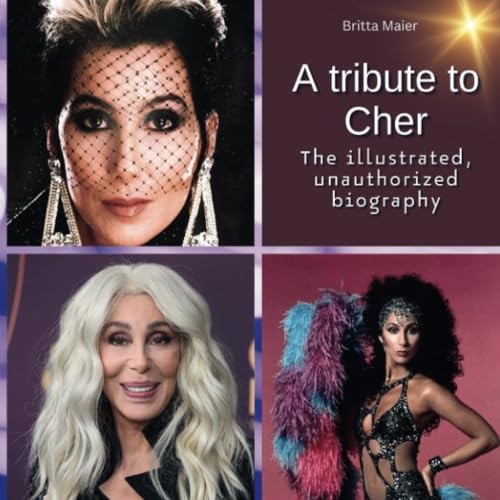 A tribute to Cher: The illustrated, unauthorized biography von 27 Amigos
