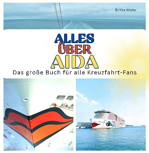 Alles über AIDA: Das große Buch für alle Kreuzfahrt-Fans von 27 Amigos