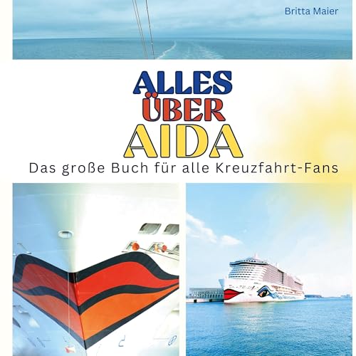 Alles über AIDA: Das große Buch für alle Kreuzfahrt-Fans