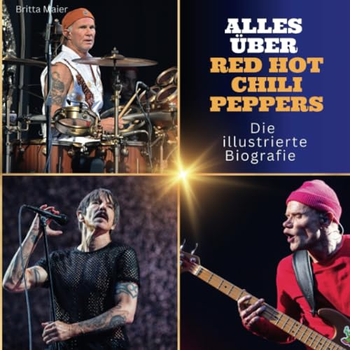 Alles über Red Hot Chili Peppers: Die illustrierte Biografie von 27 Amigos