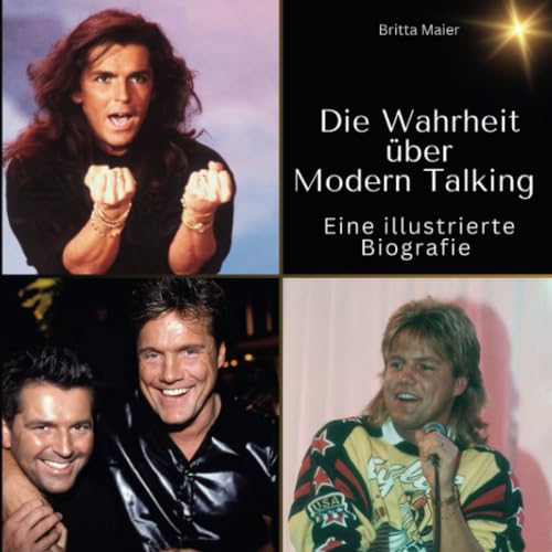 Die Wahrheit über Modern Talking: Eine illustrierte Biografie von 27 Amigos