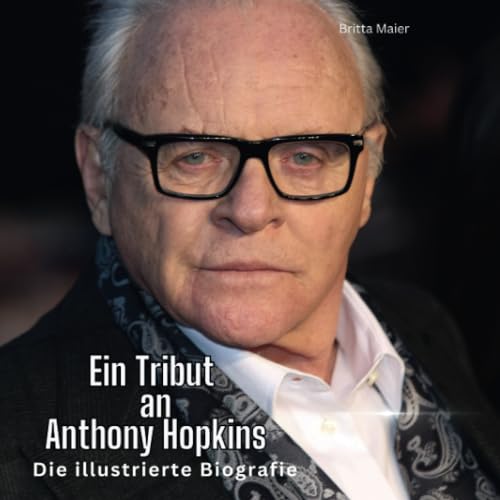 Ein Tribut an Anthony Hopkins: Eine illustrierte Biografie von 27 Amigos