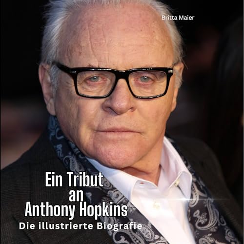 Ein Tribut an Anthony Hopkins: Eine illustrierte Biografie von 27 Amigos