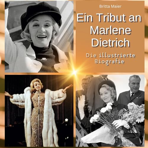 Ein Tribut an Marlene Dietrich: Die illustrierte Biografie
