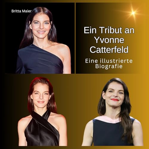 Ein Tribut an Yvonne Catterfeld: Eine illustrierte Biografie von 27 Amigos