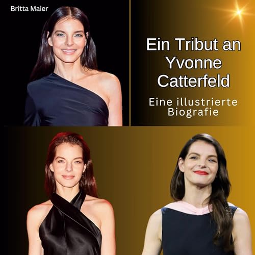 Ein Tribut an Yvonne Catterfeld: Eine illustrierte Biografie