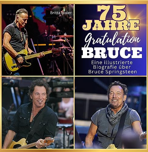 Eine illustrierte Biografie über Bruce Springsteen: 75 Jahre Bruce. Gratulation zum Geburtstag: 75 Jahre Bruce. Gratulation zum Geburtstag. Das Buch ... Das perfekte Geschenk für Fans statt T-Shirt.