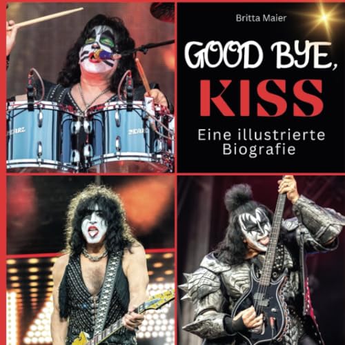 Eine illustrierte Biografie über KISS: Good bye, KISS. Das Buch für Tour und Album. Das perfekte Geschenk für Fans statt T-Shirt. von 27 Amigos