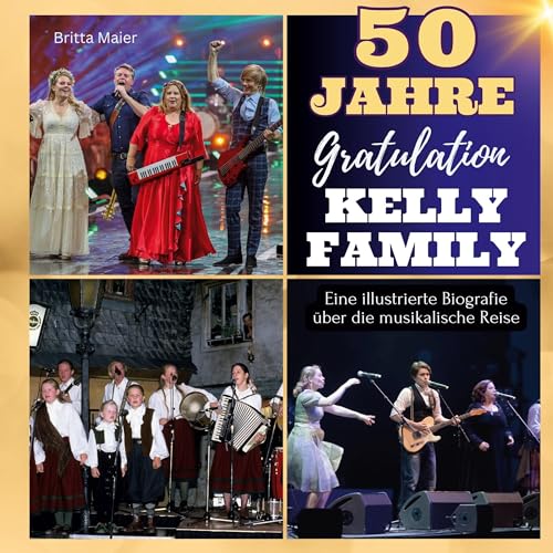 Eine illustrierte Biografie über die musikalische Reise der Kelly Family: 50 Jahre Kelly Family. Gratulation zum Jubiläum. von 27Amigos