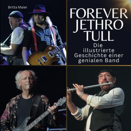 Forever Jethro Tull: Die illustrierte Geschichte einer genialen Band von 27 Amigos