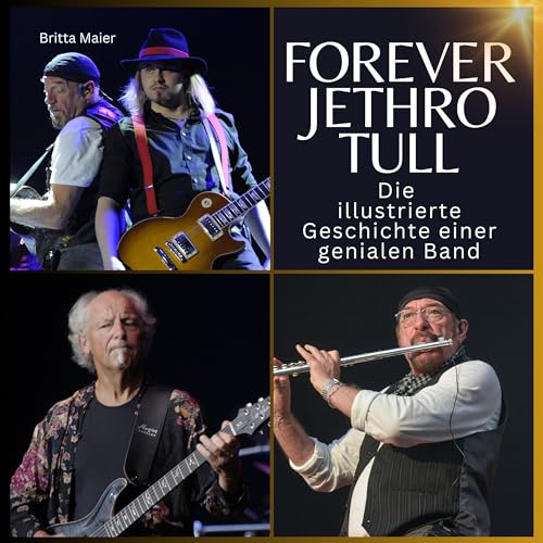 Forever Jethro Tull: Die illustrierte Geschichte einer genialen Band von 27 Amigos