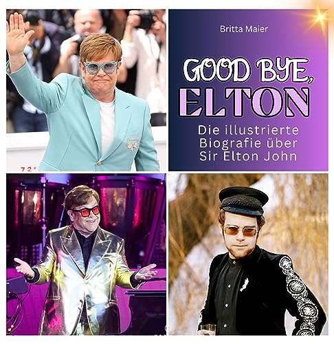 Die illustrierte Biografie über Sir Elton John: Good bye, Elton. Das Buch für Tour und Album. von 27 Amigos