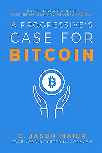 A Progressive's Case for Bitcoin: A Path Toward a More Just, Equitable, and Peaceful World