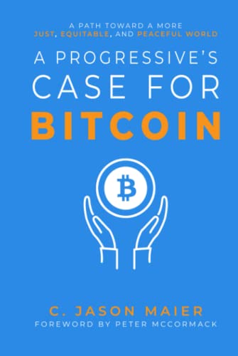 A Progressive's Case for Bitcoin: A Path Toward a More Just, Equitable, and Peaceful World von Bitcoin Magazine Books
