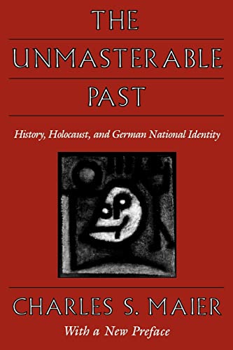 The Unmasterable Past: History, Holocaust, and German National Identity: History, Holocaust, and German National Identity, with a New Preface von Harvard University Press