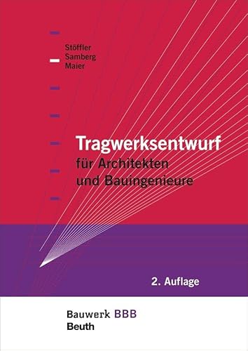 Tragwerksentwurf: für Architekten und Bauingenieure Bauwerk-Basis-Bibliothek Tragwerksentwurf: für Architekten und Bauingenieure Bauwerk-Basis-Bibliothek von Beuth Verlag