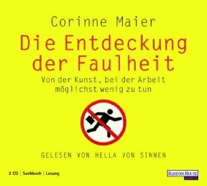 Die Entdeckung der Faulheit: Gekürzte Lesung: Von der Kunst, bei der Arbeit möglichst wenig zu tun