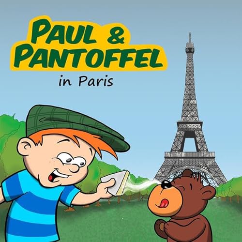 Paul & Pantoffel in Paris: Detektivhörspiel für Kinder – Folge 3 (Paul & Pantoffel / Detektivhörspiel für Kinder)