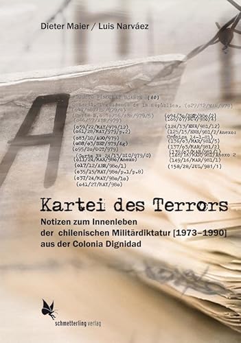 Kartei des Terrors: Notizen zum Innenleben der chilenischen Militärdiktatur (1973 - 1990) aus der Colonia Dignidad von Schmetterling Verlag GmbH