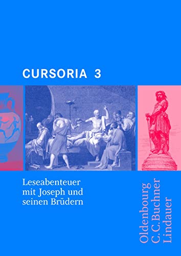 Cursus - Ausgabe B. Unterrichtswerk für Latein / Cursus - Ausgabe A / Cursoria 3: Joseph und seine Brüder: Zu den Lektionen 37-45: Leseabenteuer mit ... seinen Brüdern. Unterrichtswerk für Latein