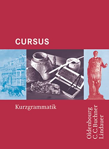 Cursus - Ausgaben A, B und N: Kurzgrammatik Cursus - Ausgaben A, B und N: Kurzgrammatik