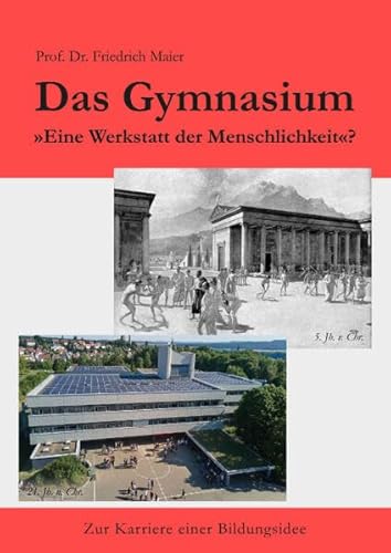Das Gymnasium: »Eine Werkstatt der Menschlichkeit«? - Zur Karriere einer Bildungsidee von Idea