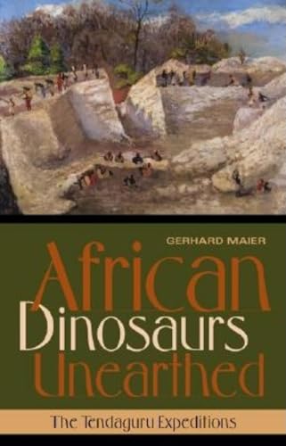 African Dinosaurs Unearthed: The Tendaguru Expeditions (Life of the Past) von Indiana University Press