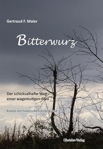 Bitterwurz: Der schicksalhafte Weg einer wagemutigen Frau