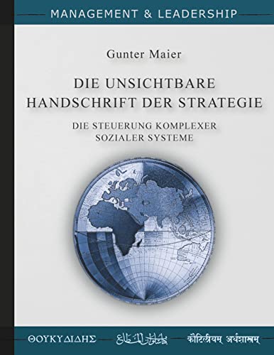 Die Unsichtbare Handschrift der Strategie: Die Steuerung Komplexer Sozialer Systeme