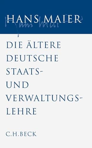 Gesammelte Schriften Bd. IV: Die ältere deutsche Staats- und Verwaltungslehre: Mit e. Nachw. v. Michael Stolleis. Habil.-Schr.