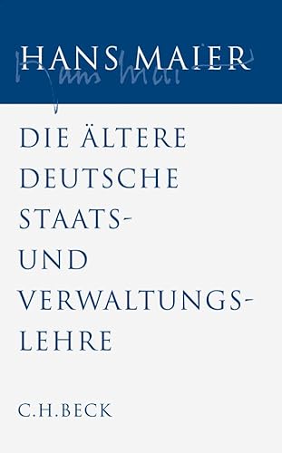 Gesammelte Schriften Bd. IV: Die ältere deutsche Staats- und Verwaltungslehre: Mit e. Nachw. v. Michael Stolleis. Habil.-Schr. Gesammelte Schriften Bd. IV: Die ältere deutsche Staats- und Verwaltungslehre: Mit e. Nachw. v. Michael Stolleis. Habil.-Schr.