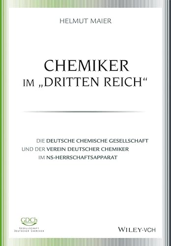 Chemiker im "Dritten Reich": Die Deutsche Chemische Gesellschaft und der Verein Deutscher Chemiker im NS-Herrschaftsapparat von Wiley