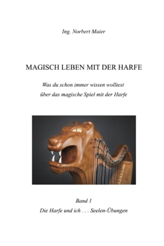 Magisch leben mit der Harfe: Die Harfe und ich . . . Seelen-Übungen