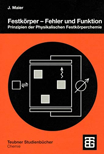 Festkörper - Fehler und Funktion: Prinzipien der Physikalischen Festkörperchemie (Teubner Studienbücher Chemie) (German Edition) von Vieweg+Teubner Verlag